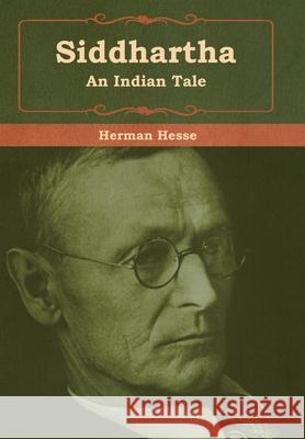 Siddhartha: An Indian Tale Herman Hesse 9781618956330 Bibliotech Press