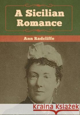 A Sicilian Romance Ann Ward Radcliffe 9781618956705 Bibliotech Press