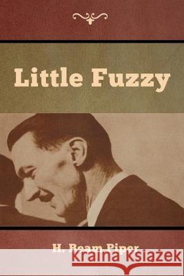 Little Fuzzy H. Beam Piper 9781618956873 Bibliotech Press