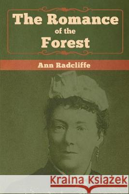 The Romance of the Forest Ann Ward Radcliffe 9781618956958 Bibliotech Press