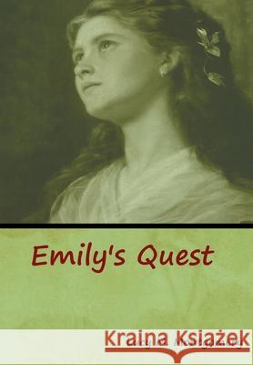 Emily's Quest Lucy M. Montgomery 9781618957306