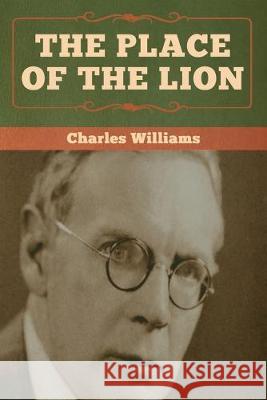 The Place of the Lion Charles Williams (University of Washington Tacoma) 9781618957818