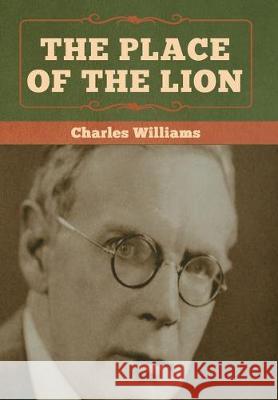 The Place of the Lion Charles Williams (University of Washington Tacoma) 9781618957825