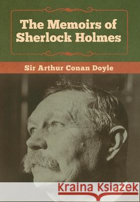 The Memoirs of Sherlock Holmes Arthur Conan Doyle 9781618958037