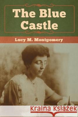 The Blue Castle Lucy M. Montgomery 9781618958082