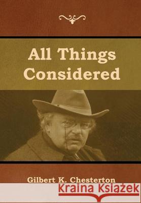 All Things Considered Gilbert K. Chesterton 9781618958440 Bibliotech Press