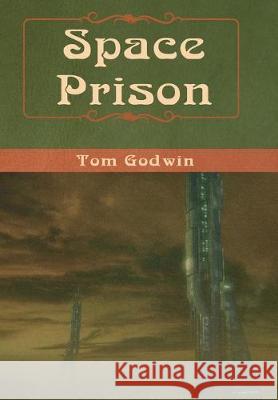 Space Prison Tom Godwin 9781618958556 Bibliotech Press