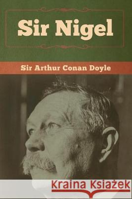 Sir Nigel Arthur Conan Doyle 9781618958587