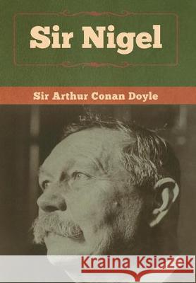 Sir Nigel Arthur Conan Doyle 9781618958594