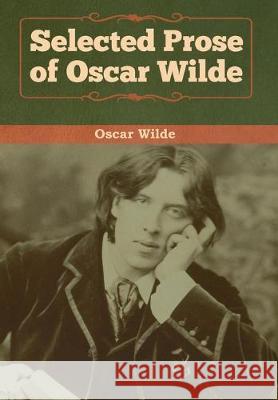 Selected Prose of Oscar Wilde Oscar Wilde 9781618958945