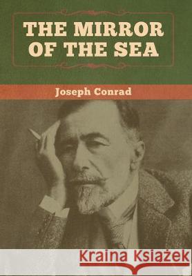 The Mirror of the Sea Joseph Conrad 9781618959225