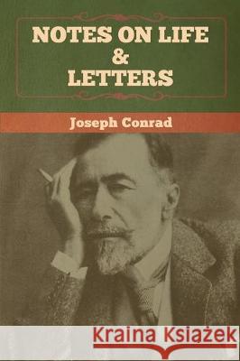 Notes on Life & Letters Joseph Conrad 9781618959294
