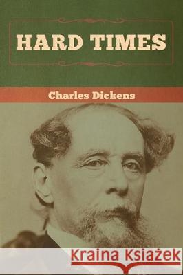 Hard Times Charles Dickens 9781618959492 Bibliotech Press
