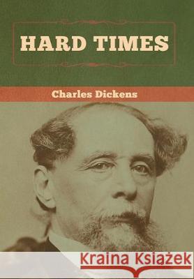 Hard Times Charles Dickens 9781618959508 Bibliotech Press