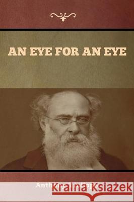 An Eye for an Eye Anthony Trollope 9781618959591 Bibliotech Press