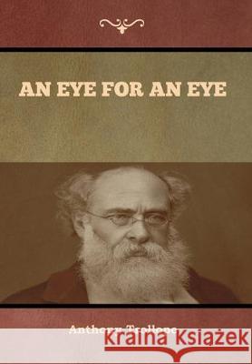 An Eye for an Eye Anthony Trollope 9781618959607 Bibliotech Press