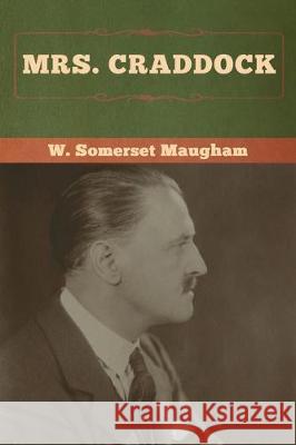 Mrs. Craddock W. Somerset Maugham 9781618959652 Bibliotech Press