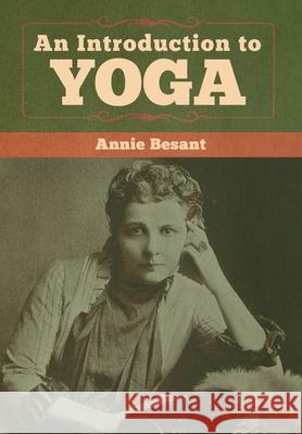 An Introduction to Yoga Annie Besant 9781618959843