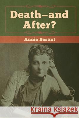 Death-and After? Annie Besant 9781618959911