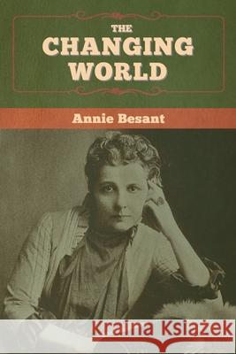 The changing world Annie Besant 9781618959997