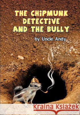 The Chipmunk Detective and the Bully Andrew Graham Frame Uncle Andy 9781618972514 Strategic Book Publishing