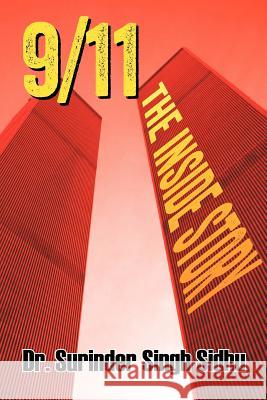 9/11: The Inside Story Dr Surinder Singh Sidhu 9781618973283