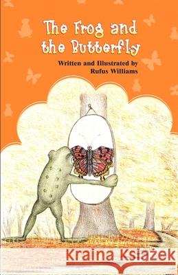 The Frog and the Butterfly Rufus Williams 9781618973801