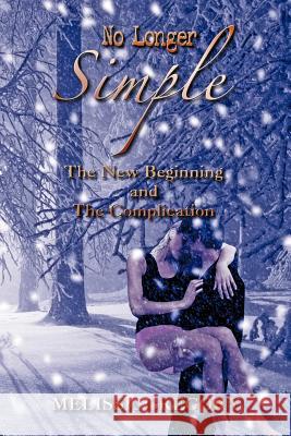 No Longer Simple: The New Beginning and the Complication Melissa Gregory 9781618974129 Strategic Book Publishing