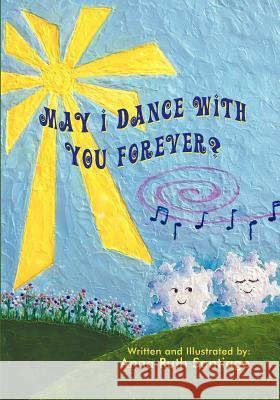 May I Dance with You Forever? Anna Ruth Santiago, Anna Ruth Santiago 9781618976154 Strategic Book Publishing