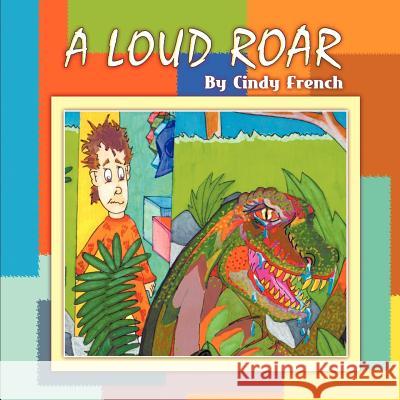 A Loud Roar Cindy French 9781618976260 Strategic Book Publishing