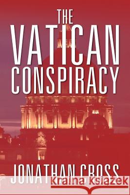 The Vatican Conspiracy Jonathan Cross 9781618979704 Strategic Book Publishing