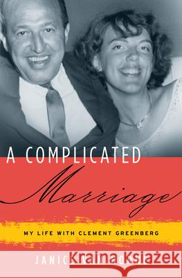 A Complicated Marriage: My Life with Clement Greenberg Janice Va 9781619021570