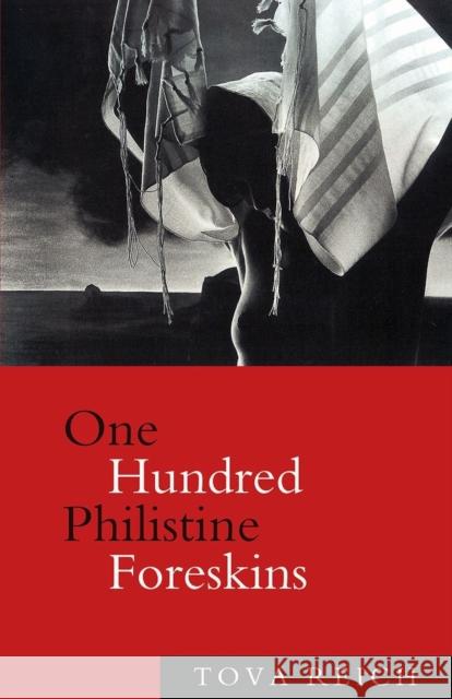 One Hundred Philistine Foreskins Reich, Tova 9781619022805