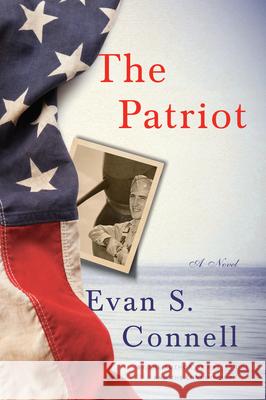 The Patriot: A Novel Evan S. Connell 9781619023284 Counterpoint