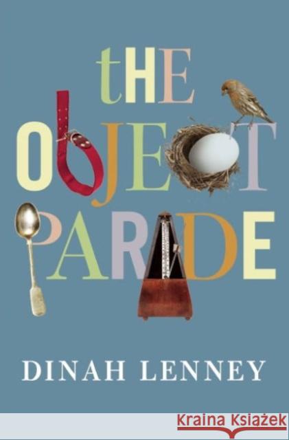 The Object Parade: Essays Dinah Lenney 9781619025394 Counterpoint LLC