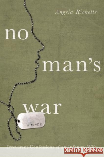 No Man's War: Irreverent Confessions of an Infantry Wife Angela Ricketts 9781619025516 Counterpoint LLC