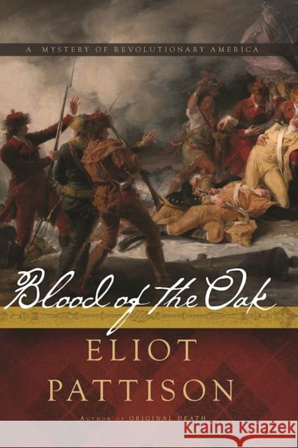 Blood of the Oak: A Mystery of Revolutionary America Eliot Pattison 9781619029071