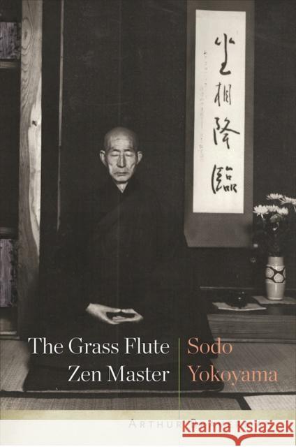 The Grass Flute Zen Master: Sodo Yokoyama Arthur Braverman 9781619029132