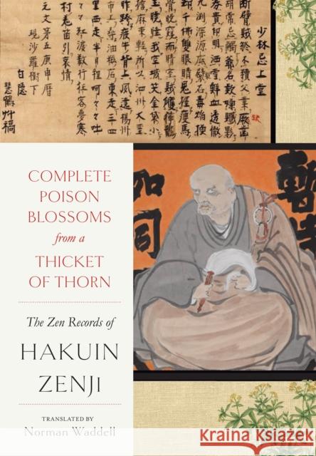 Complete Poison Blossoms from a Thicket of Thorn: The Zen Records of Hakuin Ekaku Hakuin Zenji Norman Waddell 9781619029316 Counterpoint LLC