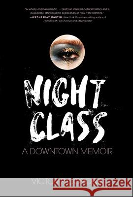 Night Class: A Downtown Memoir Victor Corona 9781619029392 Soft Skull Press