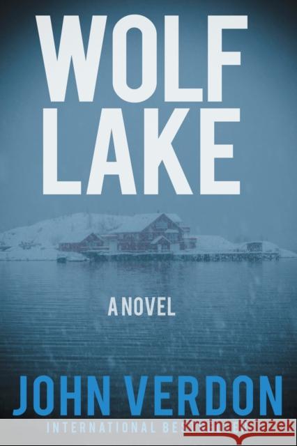 Wolf Lake: A Dave Gurney Novel: Book 5 John Verdon 9781619029477