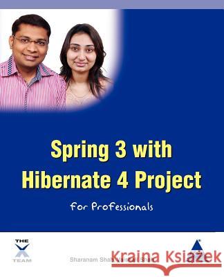 Spring 3 with Hibernate 4 Project for Professionals Sharanam Shah Vaishali Shah 9781619030480