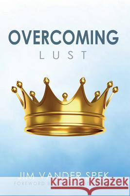 Overcoming Lust Jim Vander Spek 9781619040526