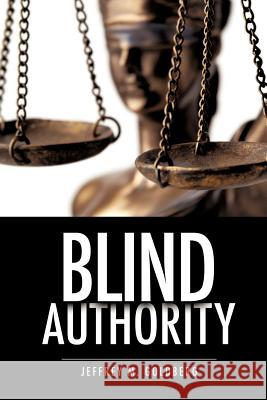 Blind Authority Jeffrey M. Goldberg 9781619040533 Xulon Press