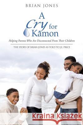 A Cry For Kamon Brian Jones (de Montfort University Leicester) 9781619040571 Xulon Press