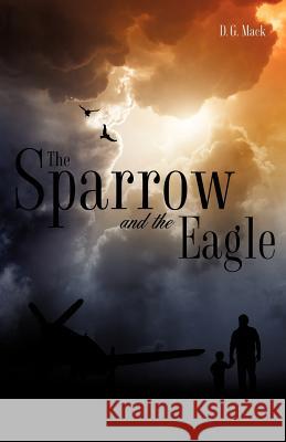 The Sparrow and the Eagle D. G. Mack 9781619042308 Xulon Press