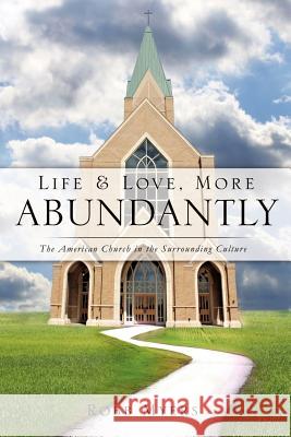 Life and Love, More Abundantly Robb Myers 9781619042445