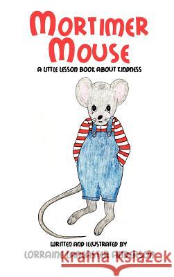 Mortimer Mouse Lorraine Lancaster Anderson   9781619042728