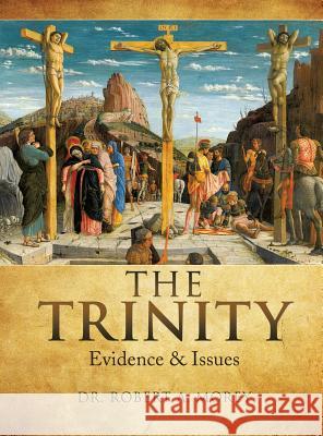 The TRINITY Dr Robert A Morey, PH D 9781619042933