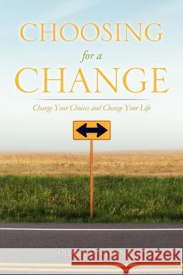 Choosing for a Change Gloria Hartman 9781619042988 Xulon Press